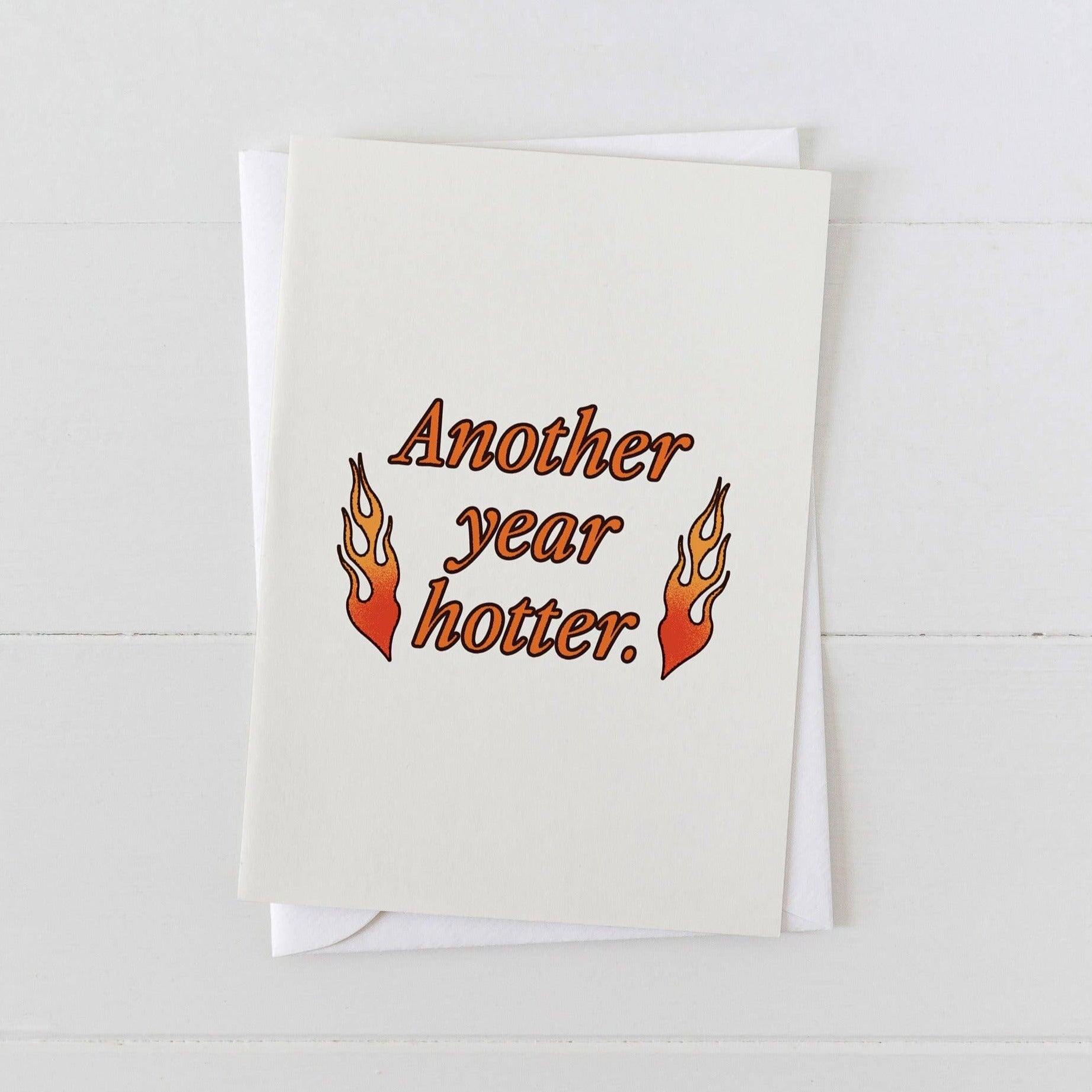 Another Year Hotter Birthday Card