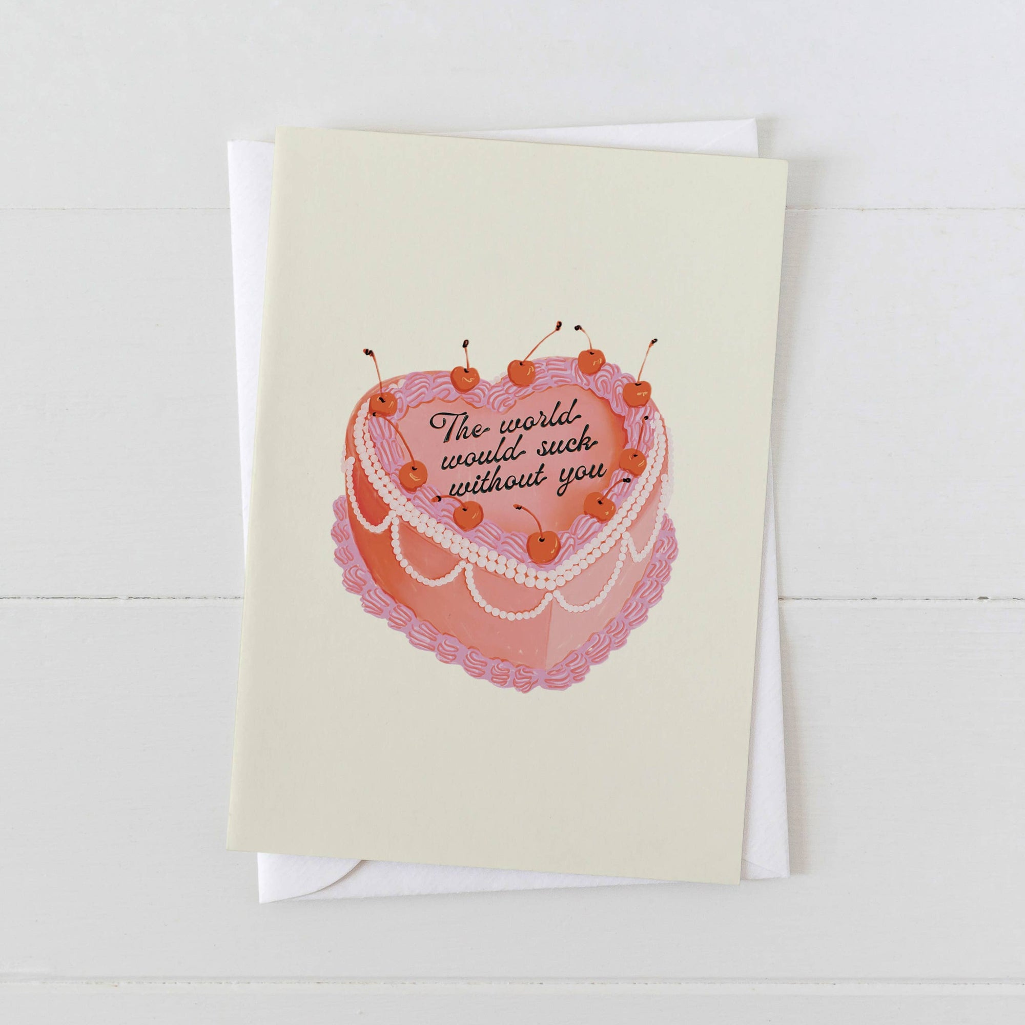 The World Would Suck Without You Card